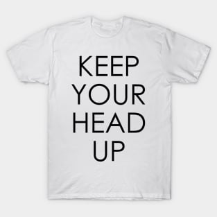 Keep Your Head Up T-Shirt